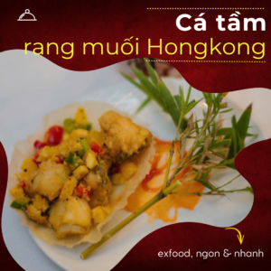 Cá tầm rang muối Hongkong exfood
